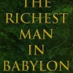 The richest man in Babylon – by George S. Clason