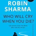 “Who will cry when you die?” Best Self Help book Ever