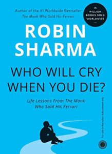 “Who will cry when you die?” Best Self Help book Ever